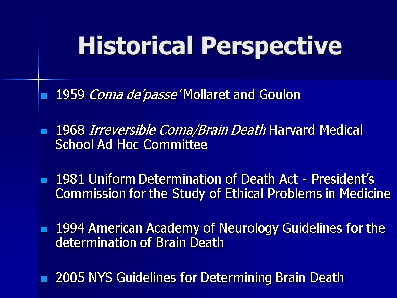 Historical Perspective 1959 Coma de’passe’ Mollaret and Goulon  1968 Irreversible Coma/Brain Death Harvard